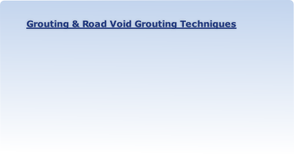 Grouting & Road Void Grouting Techniques